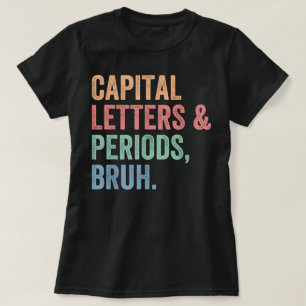 Hauptstadt Briefe und Perioden Bruh Teacher Funny T-Shirt