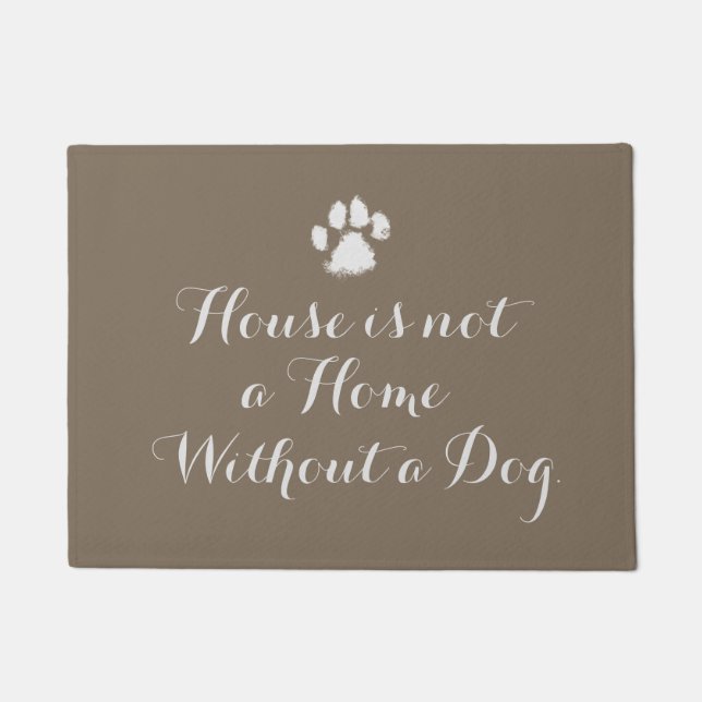 Haus ist nicht ein Zuhause ohne einen Hund Fußmatte (Vorderseite)