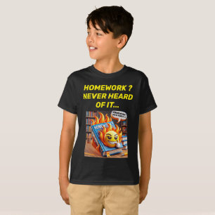 Hausaufgaben? Nie davon gehört.. T - Shirt Design.