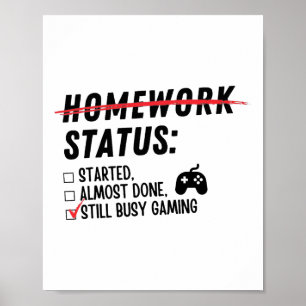 Hausaufgabenstatus Immer noch mit Spielen beschäft Poster