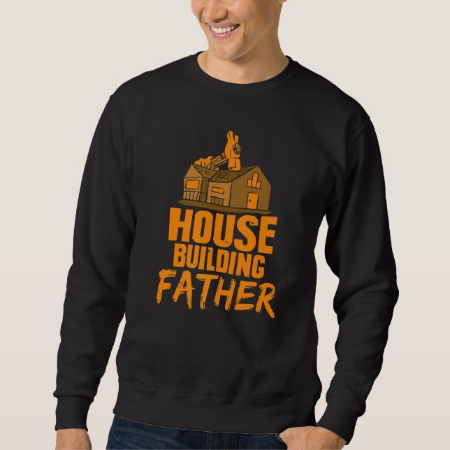 Hausbau Vater Heimwerker Bauen Papa Daddy Sweatshirt (Vorderseite)