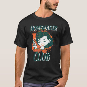 Hausfrau Club Tradwife Trad Leben Traditionelle Ha T-Shirt