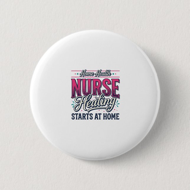 Hauskrankenpflegerin Heilung beginnt zu Hause Hemd Button (Vorderseite)