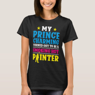 Hausmaler Dekorateur Freundin Ehefrau mein Prinz T-Shirt