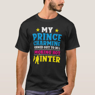 Hausmaler Dekorator Girlfriend Ehefrau My Prince T-Shirt
