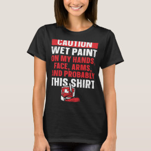 Hausmaler Dekorator Vorsicht nasse Farbe auf meine T-Shirt