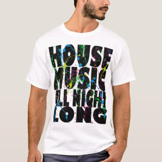 Hausmusik die ganze Nacht lang T-Shirt