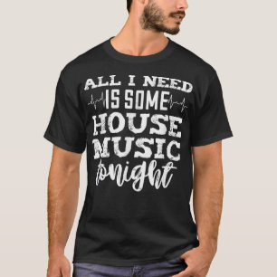 Hausmusik heute Abend - Edm Rave Zitat Dj1152 T-Shirt