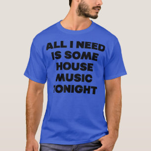 Hausmusik heute Abend - Edm Rave Zitat Dj 1151 T-Shirt