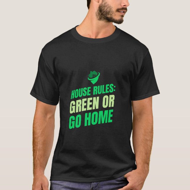 Hausregeln: grün oder gehen Sie Zuhause Ökologisch T-Shirt (Vorderseite)