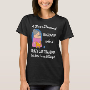 Haustier, von dem ich nie geträumt hätte, dass ich T-Shirt