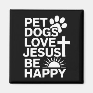 Haustiere Hunde lieben Jesus Sei glücklich  Magnet
