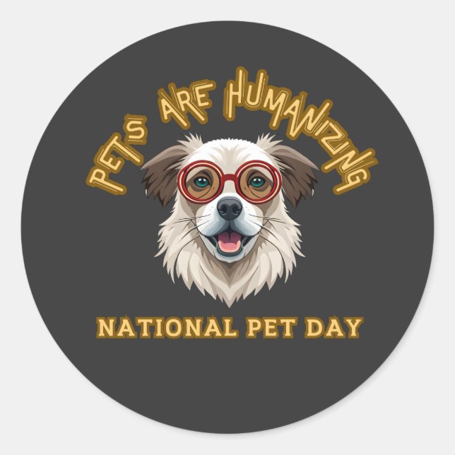 Haustiere sind menschlich, Nationaler Heimtiertag, Runder Aufkleber (Vorderseite)