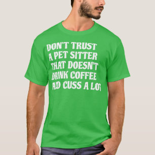 Haustiere Sitter, die Kaffee-Kuss ein Stück 1 T-Shirt