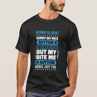 Hautarzt Bite Me Button funktioniert Dermatologie T-Shirt