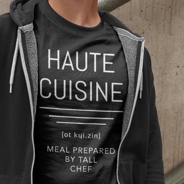 Haute Cuisine - von Tall Koch Funny gekochte Mahlz T-Shirt (Von Creator hochgeladen)