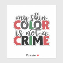 Hautfarbe ist kein Verbrechen