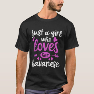 Havanese Gift Just a Girl, die ihre Havanese Liebe T-Shirt