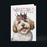 Havanese Queen for Day Funny Birthday Karte<br><div class="desc">Eine Geburtstagskarte passt für die Hauskönigin,  deren Hund eine Havanna-Süsse ist und die für ihre Hoheit gekleidet ist.</div>