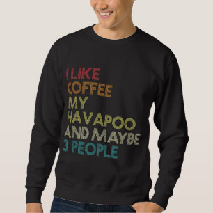 Havapoo Dog Eigentümer Kaffee Lover Witziges Zitat Sweatshirt