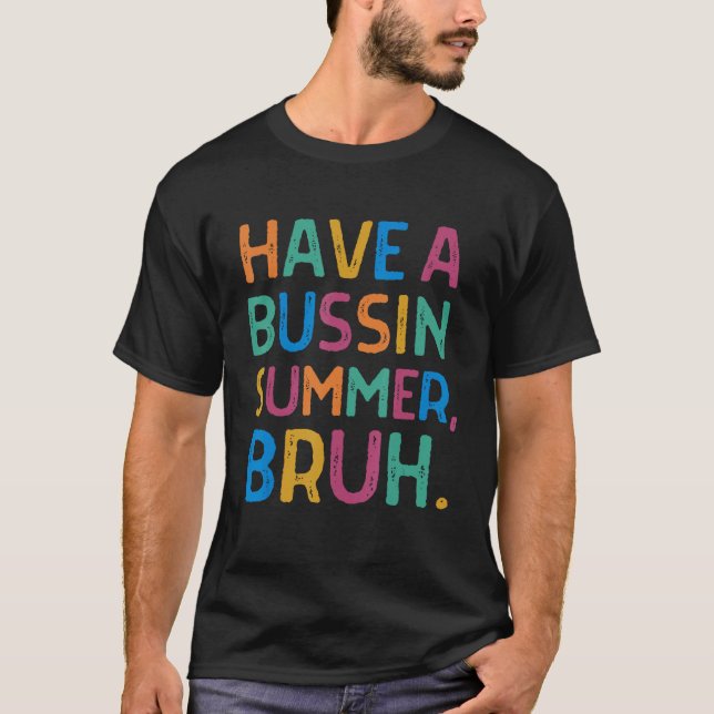 Have A Bussin Summer Bruh  Last Day of School Summ T-Shirt (Vorderseite)