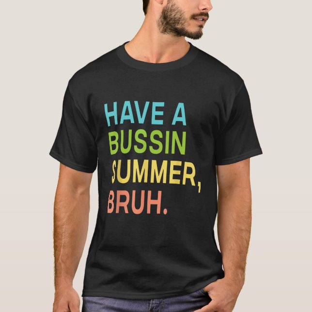 Have A Bussin Summer Bruh Teacher We Out Last Day  T-Shirt (Vorderseite)