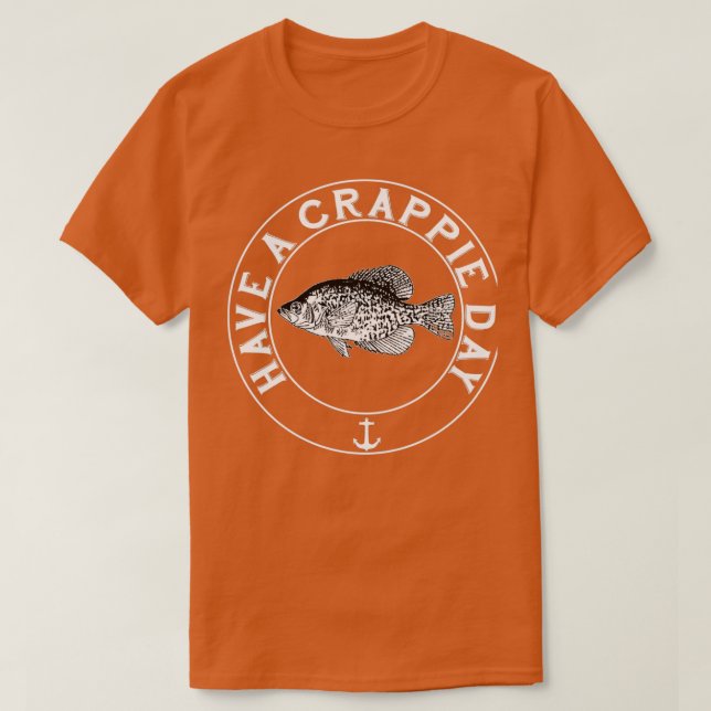 Have a Crappie DayTShirt T-Shirt (Design vorne)