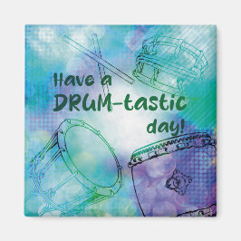 Have a drum-tastic day magneet magnet
