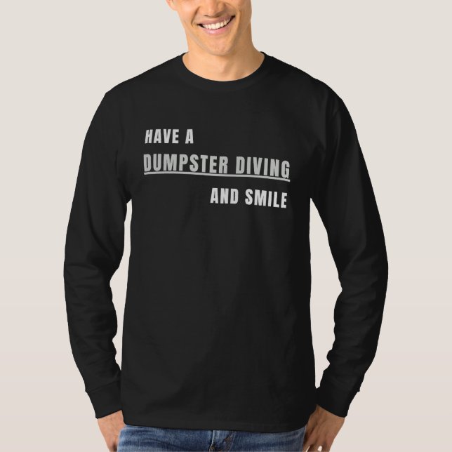Have a Dumpster Diving and smile T-Shirt (Vorderseite)