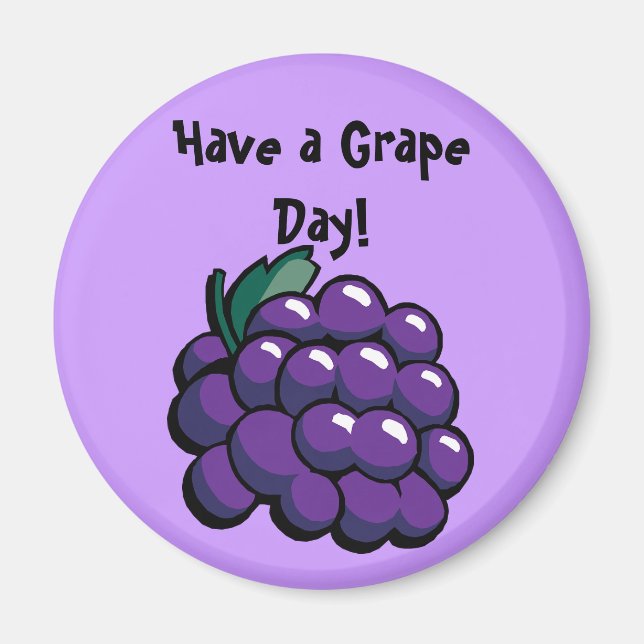 "Have a Grape Day" Magnet (Vorne)