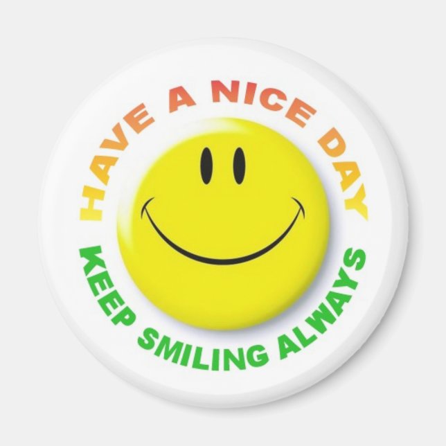 Have A Nice Day, Keep Smiling Always Smilie Magnet (Vorne)