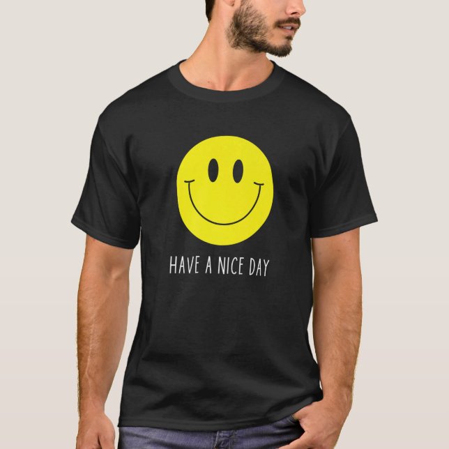 Have A Nice Day  Yellow Smile Face  Smiling Face T-Shirt (Vorderseite)