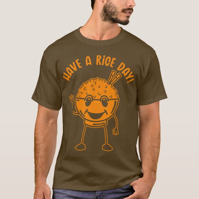 Have a Rice Day (Mono) T-Shirt (Vorderseite)