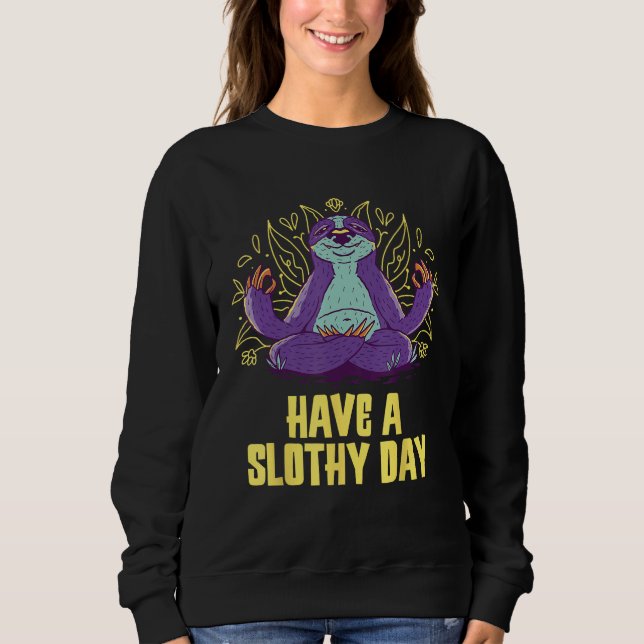 Have a Slothy Day Sloth  Sayings Lazy Quotes Sarca Sweatshirt (Vorderseite)