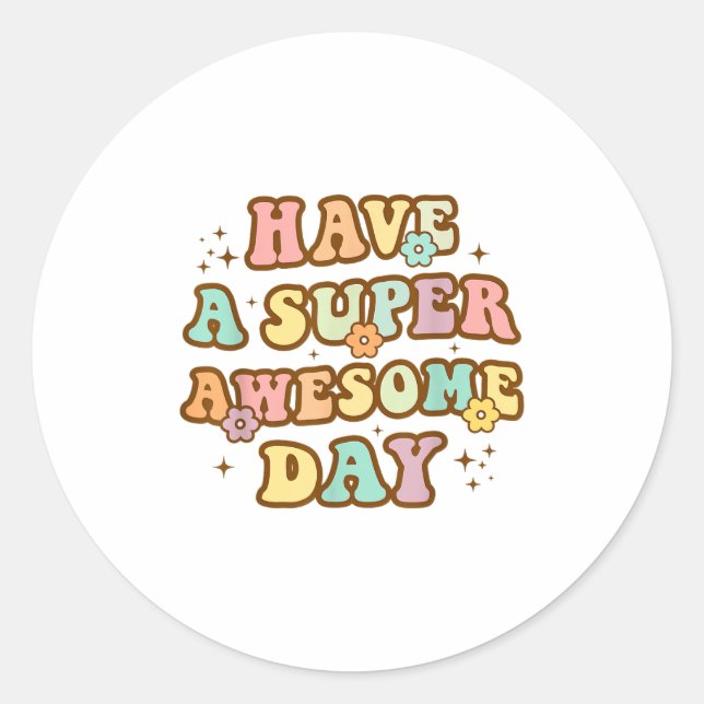 Have A Super Awesome Day - Motivational Sitive Mes Runder Aufkleber (Vorderseite)