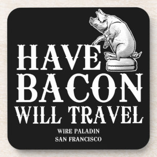 Have Bacon Will Travel Getränkeuntersetzer