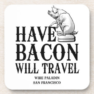 Have Bacon Will Travel Untersetzer