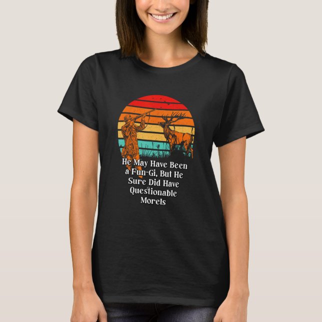 Have Been a Fungi Mushroom  Sayings Mushroom Growe T-Shirt (Vorderseite)