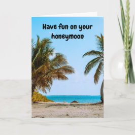 Have fun on your honeymoon. karte