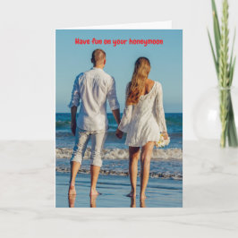 Have fun on your honeymoon. karte