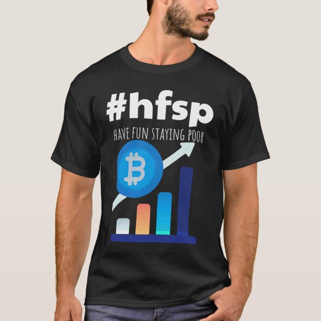 Have Fun Staying Poor Bitcoin T-Shirt (Vorderseite)
