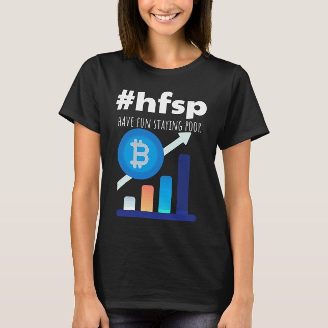 Have Fun Staying Poor Bitcoin T-Shirt (Vorderseite)