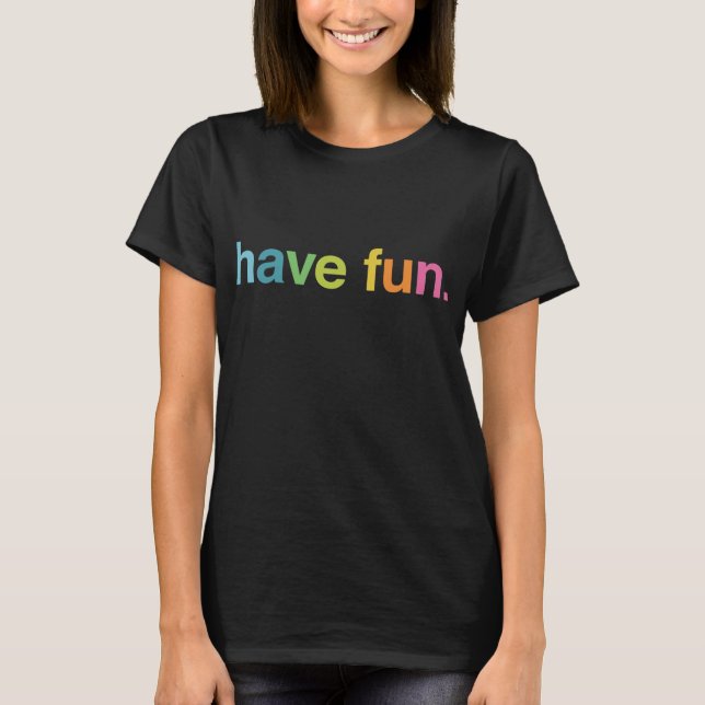 Have fun T-Shirt (Vorderseite)