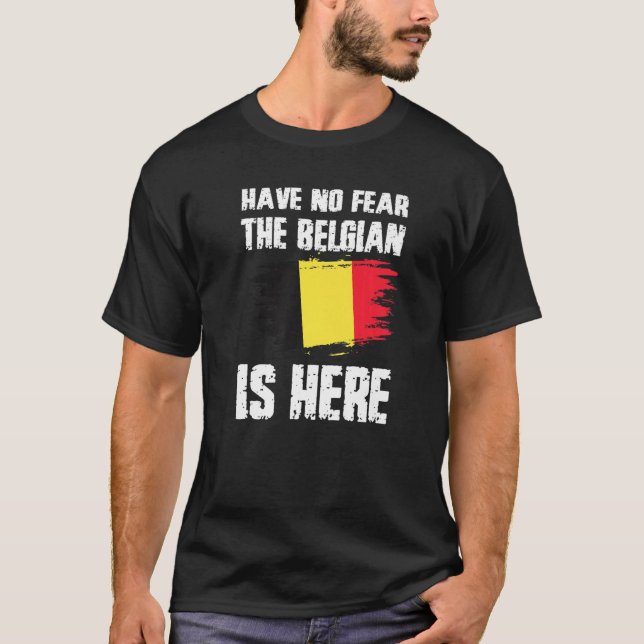 Have No Fear The Belgian Is Here Belgium Flag Prid T-Shirt (Vorderseite)