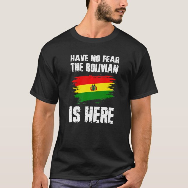 Have No Fear The Bolivian Is Here Bolivia Flag Pri T-Shirt (Vorderseite)