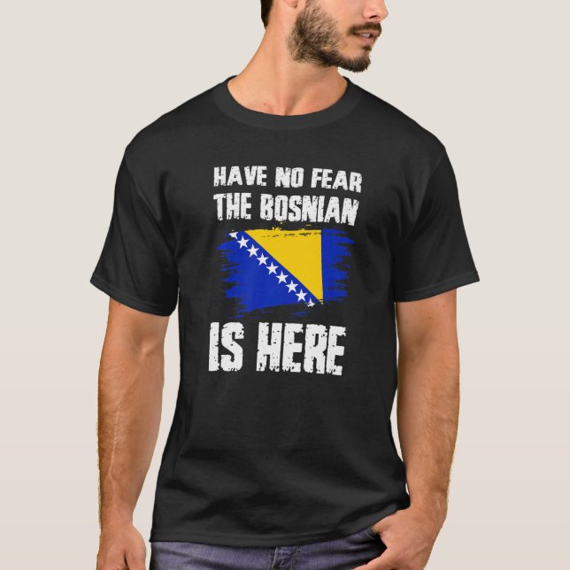 Have No Fear The Bosnian Is Here Bosnia Flag Pride T-Shirt (Vorderseite)