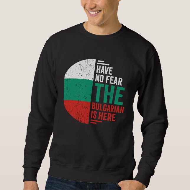 Have No Fear The Bulgarian is Here Bulgarian Roots Sweatshirt (Vorderseite)