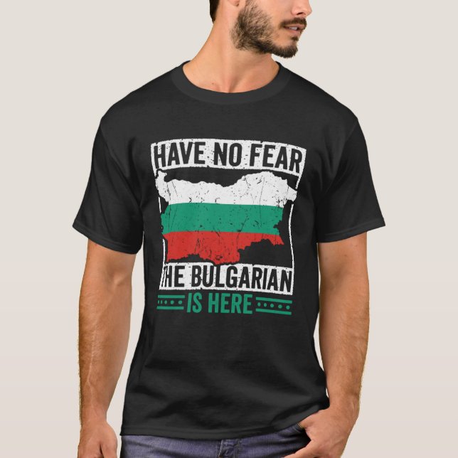 Have No Fear The Bulgarian is Here Bulgarian Roots T-Shirt (Vorderseite)
