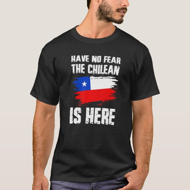 Have No Fear The Chilean Is Here Chile Flag Pride  T-Shirt (Vorderseite)