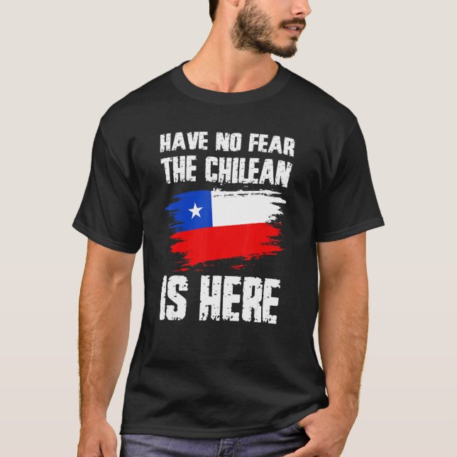 Have No Fear The Chilean Is Here Chile Flag Pride  T-Shirt (Vorderseite)